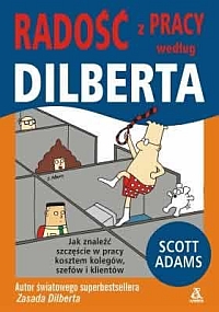 Scott Adams ‹Dilbert: Radość z pracy według Dilberta›