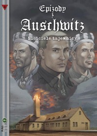Michał Gałek, Łukasz Poller ‹Epizody z Auschwitz #4: Nosiciele tajemnicy›