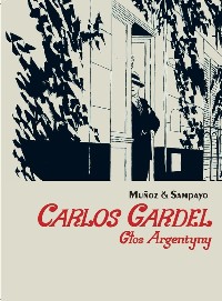 Carlos Sampayo, José Munoz ‹Carlos Gardel›