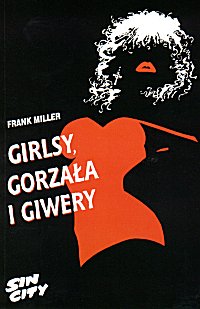 Frank Miller ‹Sin City: Girlsy, gorzała i giwery›