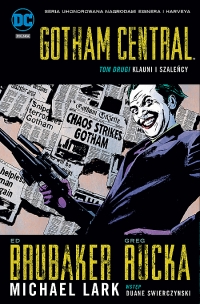 Ed Brubaker, Greg Rucka, Michael Lark ‹Gotham Central #2: Klauni i szaleńcy›