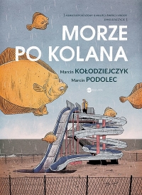 Marcin Kołodziejczyk, Marcin Podolec ‹Morze po kolana›