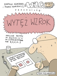 Bartosz Minkiewicz, Tomasz Minkiewicz ‹Wilq Superbohater: Wytęż wzrok›