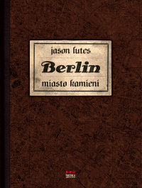 Jason Lutes ‹Berlin. Miasto kamieni (wyd.II)›