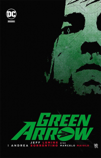 Jeff Lemire, Andrea Sorrentino ‹Green Arrow›
