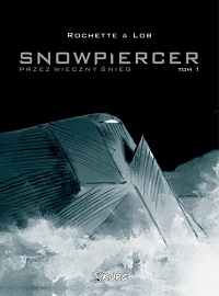Jacques Lob, Jean-Marc Rochette ‹Snowpiercer. Przez wieczny śnieg #1›