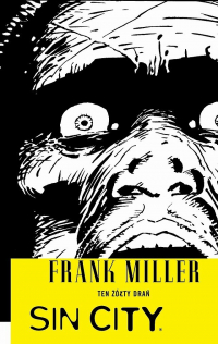 Frank Miller ‹Sin City #4: Ten żółty drań (wyd.III)›