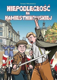 Tomasz Wilczkiewicz ‹Niepodległość na Namiestnikowskiej›