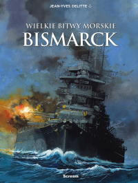 Jean-Yves Delittie ‹Wielkie bitwy morskie. Bismarck›
