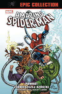 David Michelinie, Charles Vess, Erik Larsen, Mark Bagley ‹Amazing Spider-Man Epic Collection. Powrót Złowieszczej Szóstki›