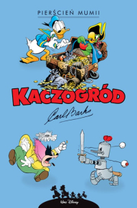 Carl Barks ‹Kaczogród. Carl Barks. Pierścień mumii i inne historie z lat 1942–1943›