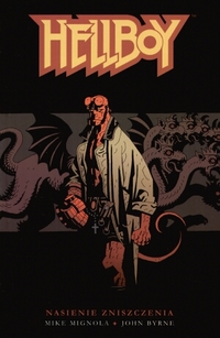 John Byrne, Mike Mignola ‹Hellboy: Nasienie zniszczenia›