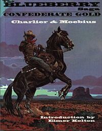 Jean-Michel Charlier, Jean ‘Moebius’ Giraud ‹The Blueberry Saga: Confederate Gold›