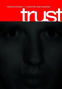 Przemysław Truściński ‹Trust: Historia choroby›