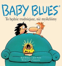 Jerry Scott, Rick Kirkman ‹Baby Blues #1: To będzie trudniejsze, niż myśleliśmy›