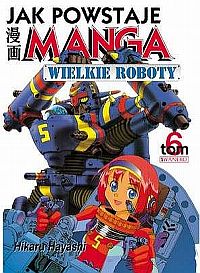 Hayashi Hikaru ‹Jak powstaje manga #6: Wielkie roboty›