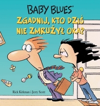 Jerry Scott, Rick Kirkman ‹Baby blues #3: Zgadnij, kto dziś nie zmrużył oka?›