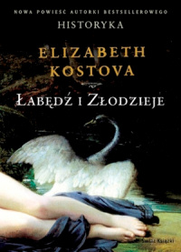 Elizabeth Kostova ‹Łabędź i złodzieje›
