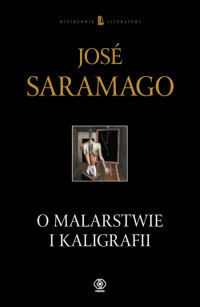 José Saramago ‹O malarstwie i kaligrafii›