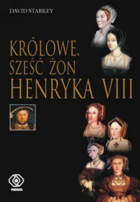 David Starkey ‹Królowe. Sześć żon Henryka VIII›