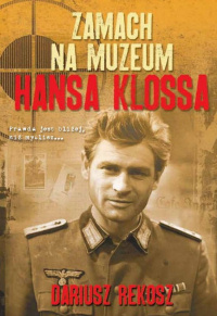 Dariusz Rekosz ‹Zamach na Muzeum Hansa Klossa›