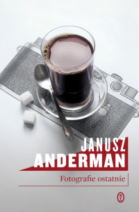 Janusz Anderman ‹Fotografie ostatnie›