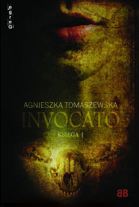 Agnieszka Tomaszewska ‹Invocato. Księga I›