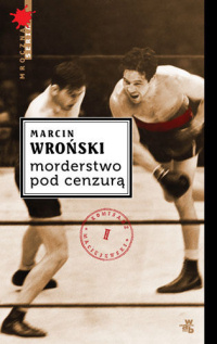 Marcin Wroński ‹Morderstwo pod cenzurą›