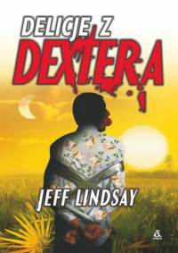 Jeff Lindsay ‹Delicje z Dextera›