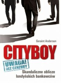 Geraint Anderson ‹Cityboy. Skandaliczne oblicze londyńskich bankowców›