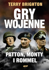 Terry Brighton ‹Gry wojenne. Patton, Monty i Rommel›
