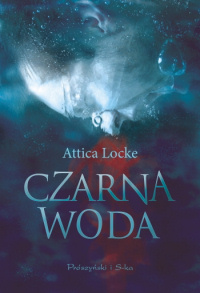Attica Locke ‹Czarna woda›