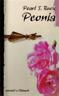 Pearl S. Buck ‹Peonia. Powieść o Chinach›