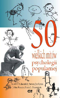 Scott O. Lilienfeld, Steven Jay Lynn, John Ruscio, Barry L. Beyerstein ‹50 wielkich mitów psychologii popularnej›