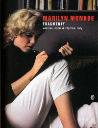 Marilyn Monroe ‹Fragmenty. Wiersze, zapiski intymne, listy›