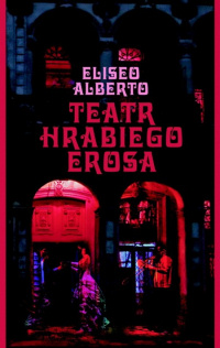 Eliseo Alberto ‹Teatr Hrabiego Erosa›
