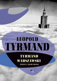 Leopold Tyrmand ‹Tyrmand warszawski. Teksty niewydane›