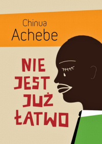 Chinua Achebe ‹Nie jest już łatwo›