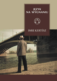 Imre Kertész ‹Język na wygnaniu›