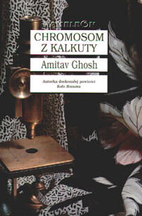 Amitav Ghosh ‹Chromosom z Kalkuty›