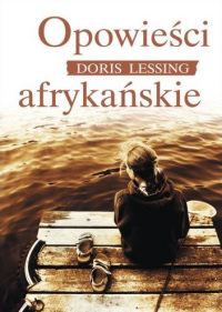 Doris Lessing ‹Opowieści afrykańskie›