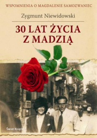 Zygmunt Niewidowski ‹30 lat życia z Madzią›