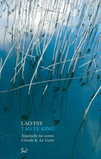 Lao-Tsy ‹Tao Te King. Napisała na nowo Ursula K. Le Guin›