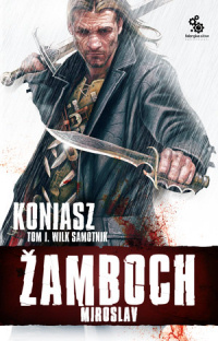 Miroslav Žamboch ‹Koniasz. Wilk samotnik. Tom I›