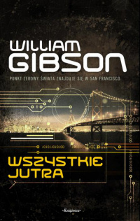 William Gibson ‹Wszystkie jutra›