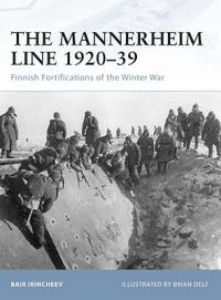 Bair Irincheev ‹The Mannerheim Line 1920–39: Finnish Fortifications of the Winter War›