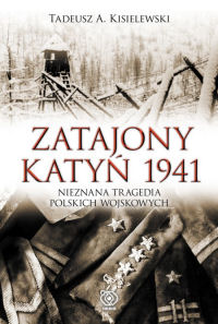 Tadeusz A. Kisielewski ‹Zatajony Katyń 1941›