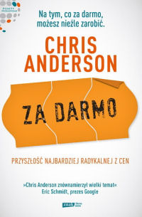 Chris Anderson ‹Za darmo. Przyszłość najbardziej radykalnej z cen›