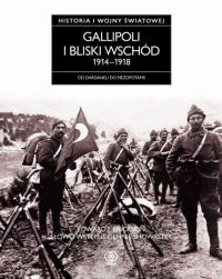 Edward J. Erickson ‹Gallipoli i Bliski Wschód 1914-1918›