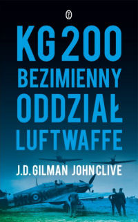 J.D. Gilman, John Clive ‹KG 200. Bezimienny oddział Luftwaffe›